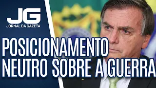 Bolsonaro diz que Brasil vai adotar posicionamento neutro sobre a Guerra