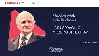 prof. Jerzy Vetulani - Jak usprawnić mózg nastolatka?