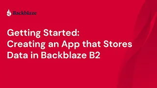 Getting Started with Backblaze B2: Creating an App that Stores Data