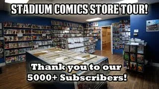 Stadium Comics Store Tour - Thanks for helping us reach 5000 subscribers!