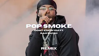 Pop Smoke - Don’t Know Em ft. Rah Swish (Remix) | Prod. by Jussa