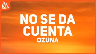 Ozuna - No Se Da Cuenta (Letra) ft. Daddy Yankee