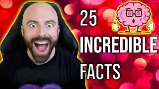 25 Incredible Facts to Expand Your Mind!