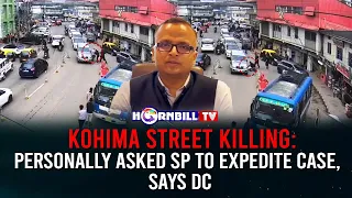 KOHIMA STREET KILLING: PERSONALLY ASKED SP TO EXPEDITE CASE, SAYS DC