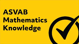 ASVAB Mathematics Knowledge  Study Guide