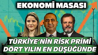 Türkiye’nin Risk Primi 4 Yılın En Düşüğünde | Ekonomi Masası | 29 Mayıs