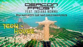 Pra Nao Dizer Que Nao Falei Das Flores: Deacon Frost Ft. Indiana Nomma: [Remix] | Deacon Frost Music