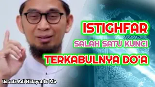 Istighfar Salah Satu Kunci Terkabulnya Do'a | Ustadz Adi Hidayat Lc Ma