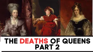 The DEATH Of Queens | Charlotte, Adelaide, Caroline Brunswick