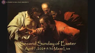 Mass: Second Sunday of Easter/Divine Mercy Sunday April 7, 2024