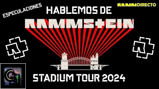 Hablemos de STADIUM TOUR 2024 de RAMMSTEIN | Especulaciones