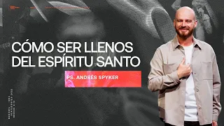 Andrés Spyker | Cómo ser llenos del espíritu santo | Pentecostés