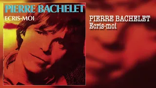 PIERRE BACHELET - Ecris-moi