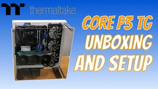 PC Build | Thermaltake P3 | Unboxing and Setup