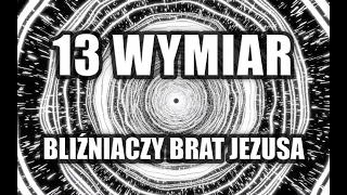 13 WYMIAR - BLIŹNIACZY BRAT JEZUSA