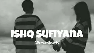 Ishq Sufiyana - Sunidhi Chauhan (Slowed+Reverb) Song