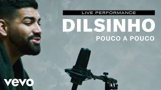 Dilsinho - "Pouco a Pouco" Live Performance | Vevo