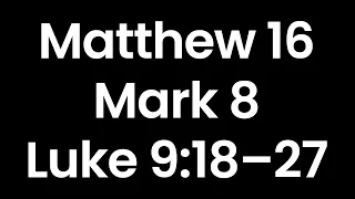 Year Through the Bible, Day 293: Matthew 16; Mark 8; Luke 9:18–27