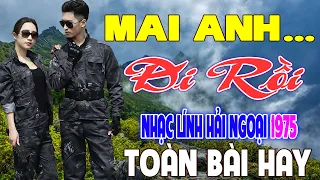 MAI ANH ĐI RỒI✨177 Bài Nhạc Lính Hải Ngoại 1975 Toàn Bài Hay Bất Hủ, Mãi Trong Tim Người Lính