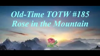 Old-Time TOTW #185: Rose in the Mountain (1/9/22)