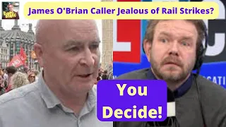 Was James O'Brien Painful Caller, Really Jealous of Rail Strikes?