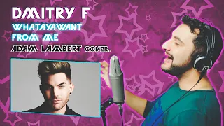 Dmitry F - Whataya Want From Me (Adam Lambert Cover)