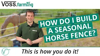 Seasonal Electric Fence for Horses - This is how you do it!