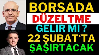 Borsada Düzeltme Gelir mi ? Korkuyla İşlem Yapmayın, Borsa 22 Şubat'ta Şaşırtacak.