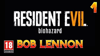 Resident Evil 7 - Ep.1 : Le Retour De Castellanos !!! Let's Play par Bob Lennon PC FR