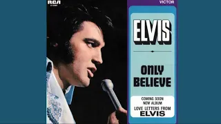 Elvis Presley - “Only Believe”