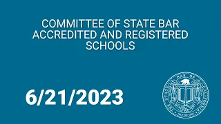 Committee of State Bar Accredited and Registered Schools 6-21-23