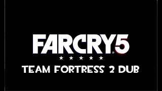 Far Cry 5 TF2 Dub (Complete Edition)