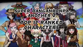 Top 17 Ranked Characters (By Smartest) || Super Danganronpa Another 2 ||