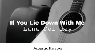 Lana Del Rey - If You Lie Down With Me (Acoustic Karaoke)