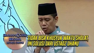 Tidak Bisa Khusyuk Waktu Sholat, Ini Doa Dari Ustadz Dhanu - Siraman Qolbu (2/12)