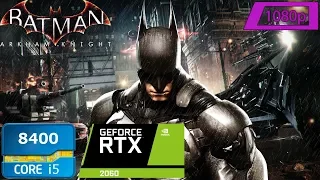 Batman Arkham Knight RTX 2060 + i5 8400 Benchmark