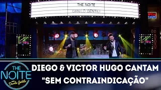 Diego & Victor Hugo cantam "Sem Contraindicação" | The Noite (28/12/17)