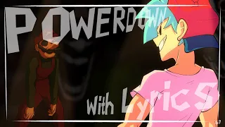 Powerdown With Lyrics - Lyrical Cover By Dwerbi