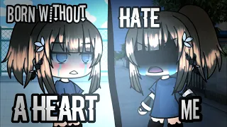 Born without a heart + Hate me | GLMV | part 2