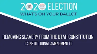 Removing Slavery From The Utah Constitution (Constitution Amendment C) [CC]