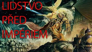 [Warhammer 40k] Osudy lidstva před Impériem