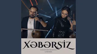 Xəbərsiz (feat. Rahima)