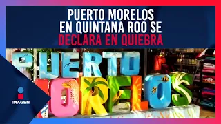 Municipio de Puerto Morelos en Quintana Roo se declara en quiebra | De Pisa y Corre