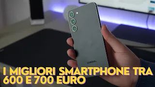 I migliori smartphone tra 600 e 700 euro del 2023