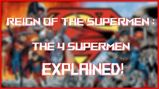 Reign of the Supermen : The 4 Supermen Explained!