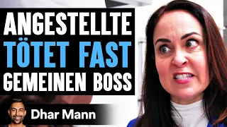 Angestellte TÖTET FAST Gemeinen Boss | Dhar Mann