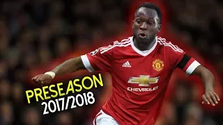 Romelu Lukaku - The Beginning - Preseason (2017/18) Goals, Skills & Passes | HD