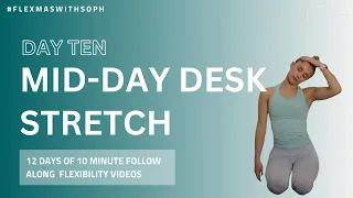 DAILY DESK STRETCHES - DAY 10 FLEXMAS (10 minute guided stretch)