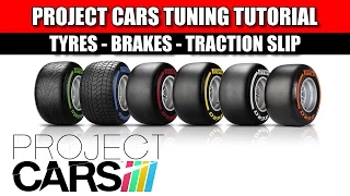 Project CARS - Tuning Tutorial - Tyres - Brakes and Traction Slip