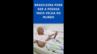 Brasileira Pode Ser a Pessoal Mais Velha do Mundo #shorts #pessoamaisvelhadomundo